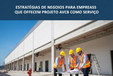 Estratégias de negócios para empresas que oferecem Projeto AVCB como serviço